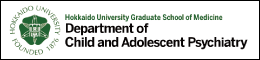 Department of Child and Adolescent Psychiatry Hokkaido University Graduate School of Medicine
